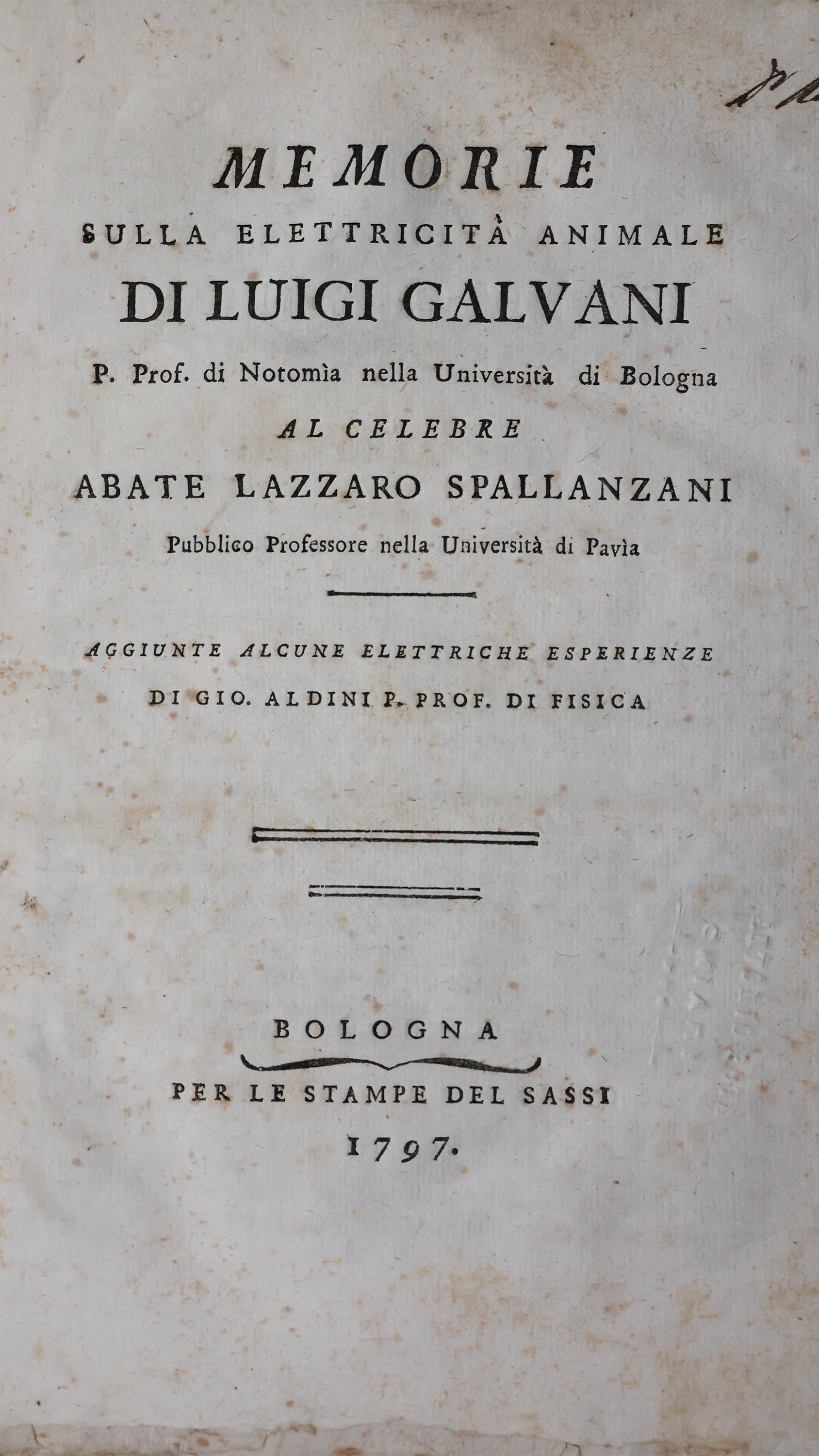 Galvani Luigi (1737-1798). Memorie sulla elettricità animale.. Al celebre Abate Lazzaro Spallanzani.. Aggiunte alcune elettriche esperienze di Gio. Aldini.. Bologna: Per le Stampe del Sassi, 1797 - Galvani Luigi - 1797